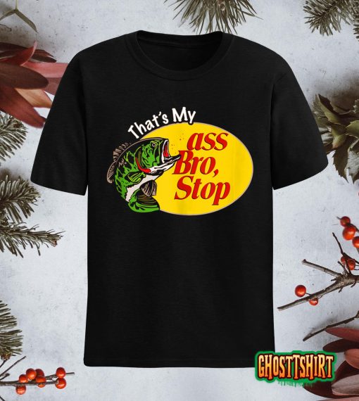 That S My Ass Bro Stop Funny Vintage Fishing Meme Tank Top