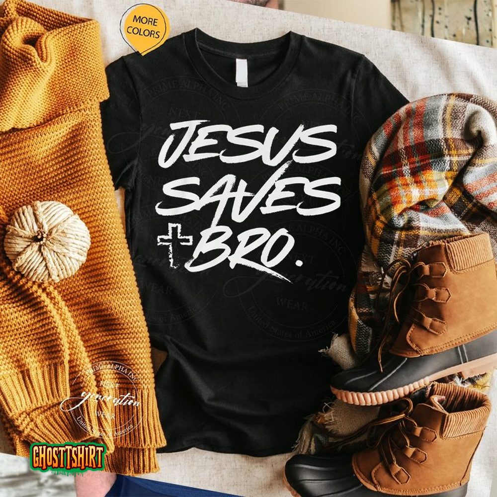 Jesus Saves Bro Christian Unisex T Shirt