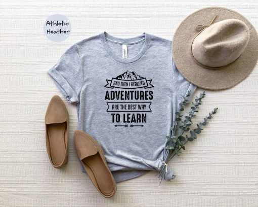 Adventures Best Way To Learn Shirt, Adventurer Shirt, Hiking Shirt, Camping Shirt