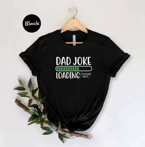 Dad Joke Loading Please Wait Shirt, Funny Father’s Day T- Shirt
