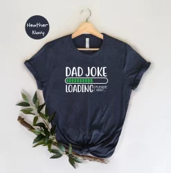 Dad Joke Loading Please Wait Shirt, Funny Father’s Day T- Shirt