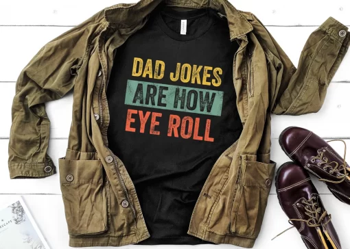 Dad Jokes Are How Eye Roll Shirt, Dad Joke Shirt, Father’s Day T-Shirt