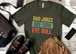 Dad Jokes Are How Eye Roll Shirt, Dad Joke Shirt, Father’s Day T-Shirt