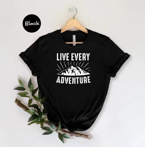 Live Every Adventure Shirt, Adventurer Shirt, Hiking Shirt, Camping Shirt