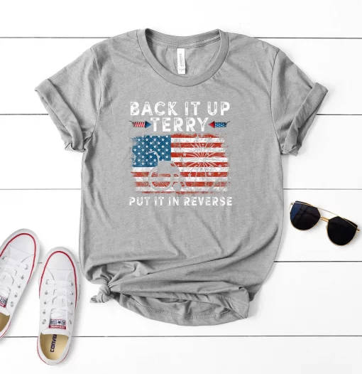 Back It Up Terry Put It In Reverse Shirt, 4th of July Shirts, Independence Day Shirt