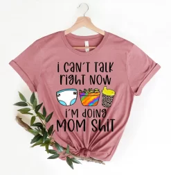 Can’t Talk Right Now I’m Doing Mom Shit Shirt, Mother’s Day Gift Shirt, Gift for Mom