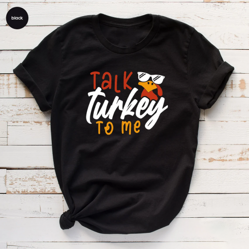 Funny Talk Turkey To Me T-Shirt, Coolest Turkey T Shirt, Family Thanksgiving Fall Shirt