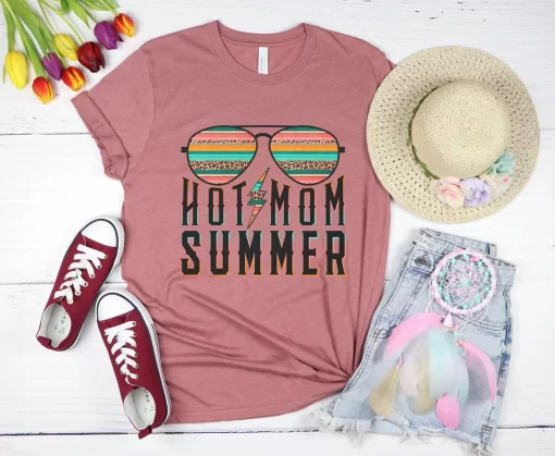 Hot Mom Summer T-Shirt, Hot Summer Shirt For Mom, Mama Shirt, Happy Mothers Day