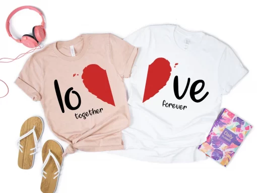 Love Together Forever T Shirt, Valentines Day Shirts, Heart Shirt, Valentines Day Gift