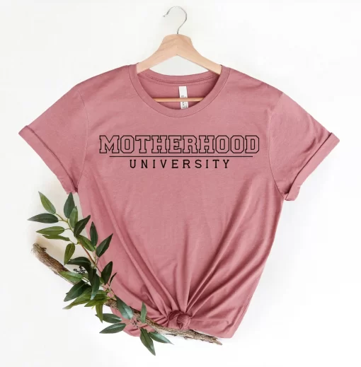 Motherhood University T-Shirt, Mothers Day Shirt, Mama Shirt, Mother T-Shirt