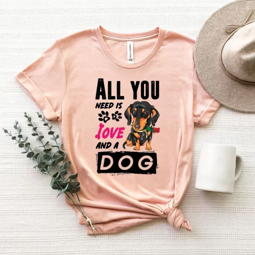 All You Need Is Love And A Dog T-Shirt