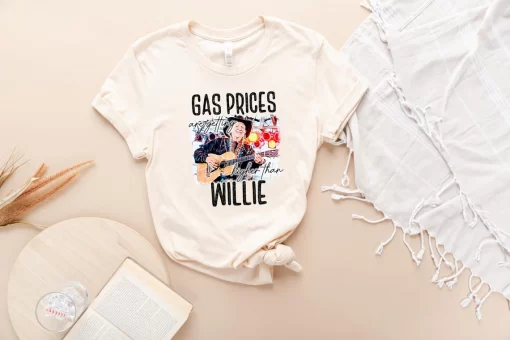 Gas Prices Are Higher Than Willie T-Shirt