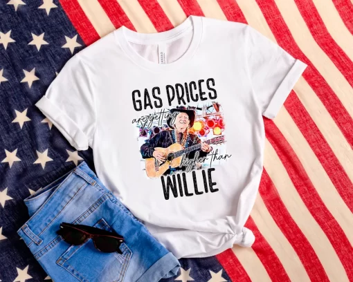 Gas Prices Are Higher Than Willie T-Shirt