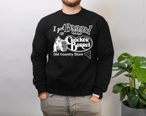 I Got At Pegged Cracker Barrel Old Country Store Sweatshirt
