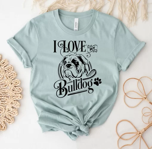 I Love My Bulldog T-shirt, Animal Shirt, Bulldog Tee
