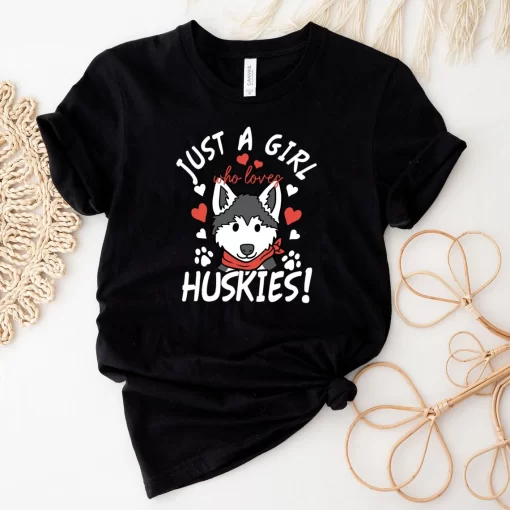 Just A Girl Who Loves Huskies T-Shirt, Dog Lover Shirt