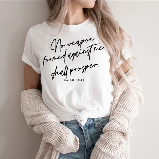No Weapon Formed Against Me Shall Prosper T-Shirt