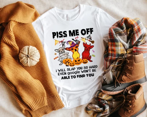 Piss Me Off I Will Slap You So Hard Shirt, Funny dog Shirt, Halloween Shirt