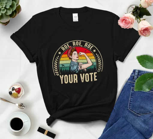 Roe Roe Roe Your Vote T-Shirt