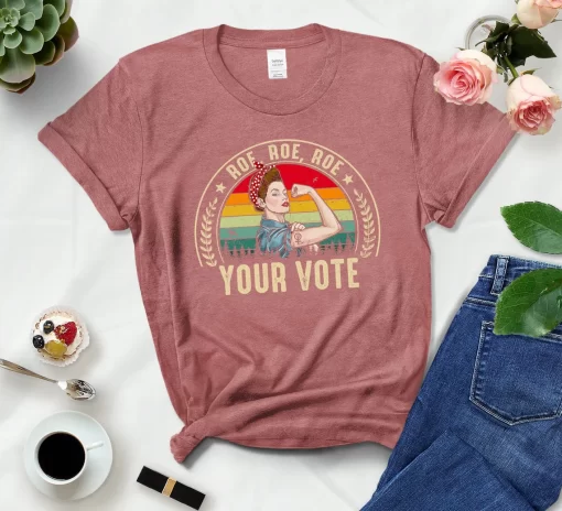 Roe Roe Roe Your Vote T-Shirt