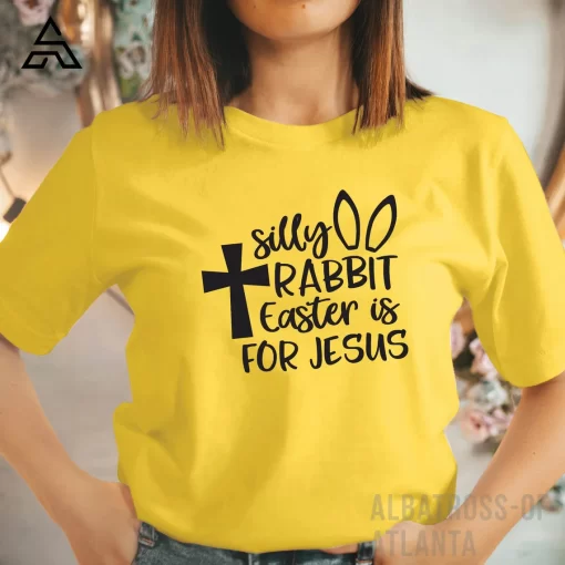Silly Rabit Easter is for Jesus T-Shirt