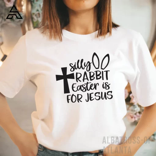 Silly Rabit Easter is for Jesus T-Shirt