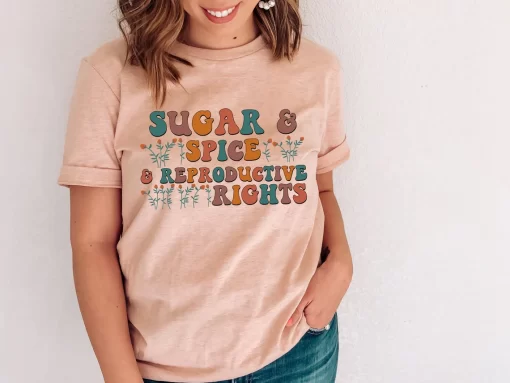 Sugar & Spice and Reproductive Rights T-Shirt