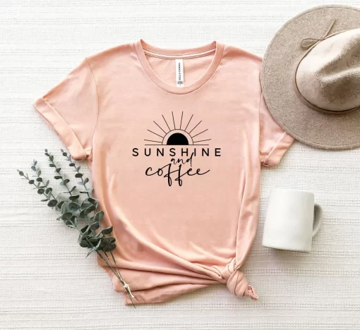 Sunshine And Coffee Shirt, Coffee Lover T-Shirt, Sunshine Shirt