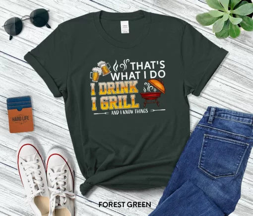 That’s What I Do I Drink I Grill And I Know Things T-Shirt