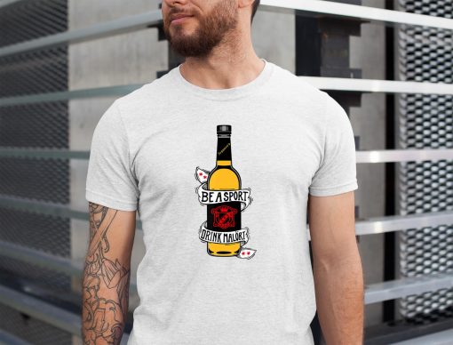 Be A Sport Drink Malort Team Malort Alcohol Liquor T-Shirt