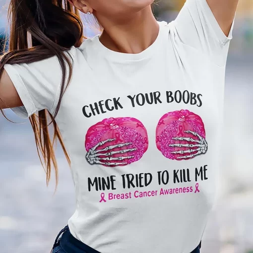 Breast Cancer Awareness Check Your Boobs Mine Tried To Kill Me T-Shirt