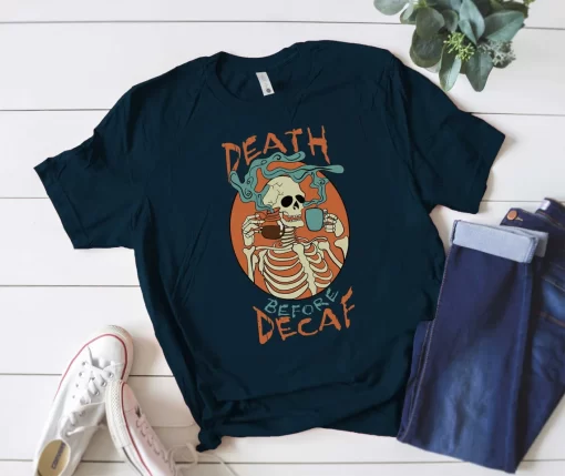 Death Before Decaf Drinking Coffee Skeleton T-Shirt