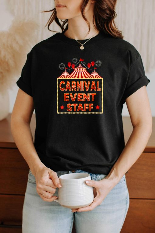 Funny Carnival Event Staff, Circus Theme Quote Carnival T-Shirt