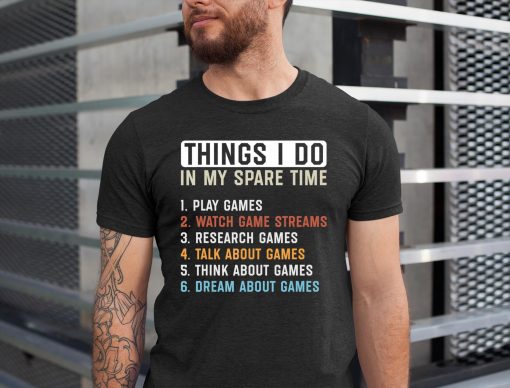 Funny Gamer Things I Do In My Spare Time Gaming T-Shirt
