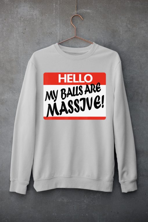 Hello My Balls Are Massive T-Shirt