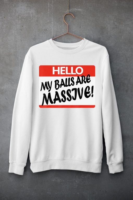 Hello My Balls Are Massive T-Shirt