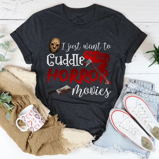 I Just Want To Cuddle And Watch Horror Movies T-Shirt