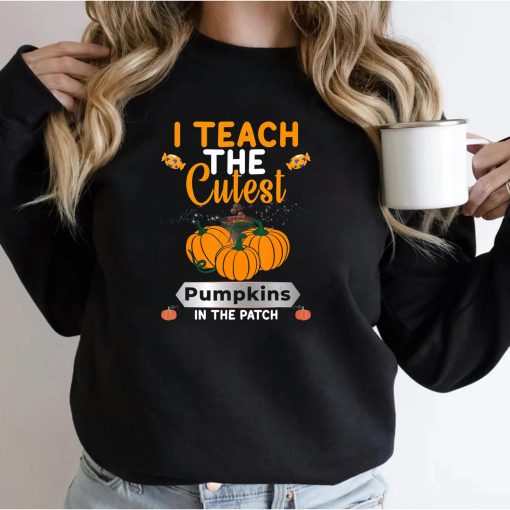 I Teach The Cutest Pumpkins In The Patch Shirt