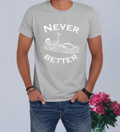 Never Better Skeleton Lazy Halloween Costume Funny Skull T-Shirt