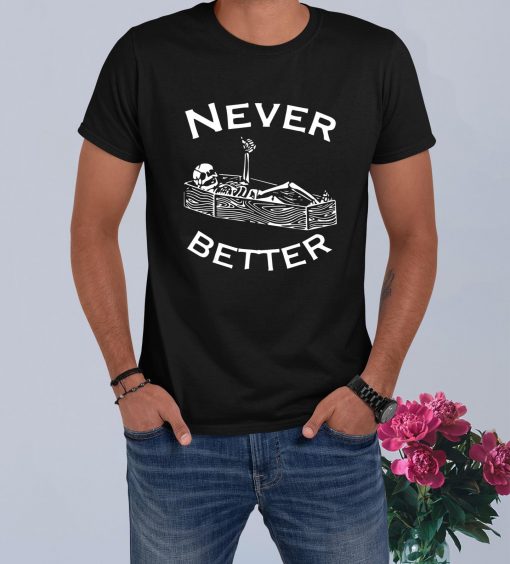 Never Better Skeleton Lazy Halloween Costume Funny Skull T-Shirt