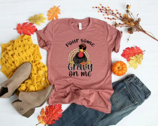 Pour Some Gravy On Me Thanksgiving T-Shirt