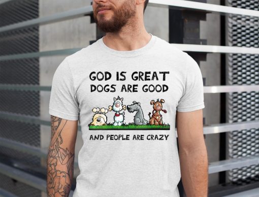 Womens God Is Great Dogs Are Good And People Are Crazy V-Neck T-Shirt