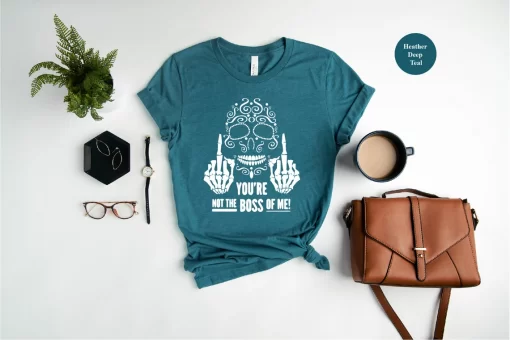 You’re Not The Boss Of Me T-Shirt