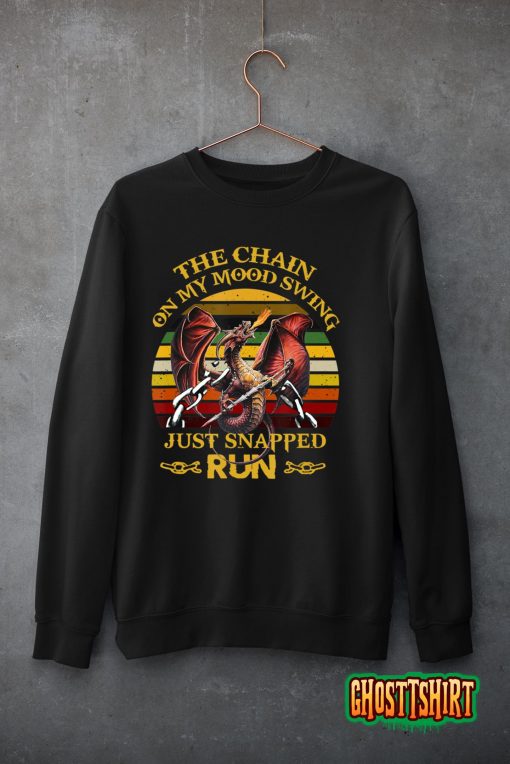 Dragon The Chain On My Mood Swing Just Snapped Run Halloween Classic T-Shirt