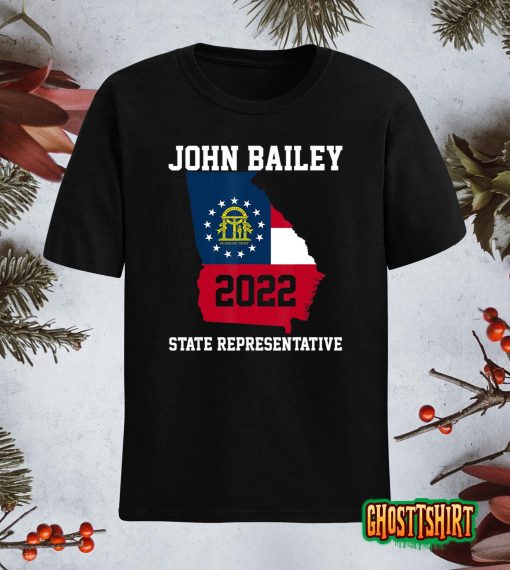 Elect John Bailey for State Representative of Georgia 2022 T-Shirt