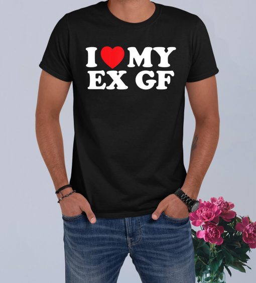 Funny I Heart My Ex GF I Love My Ex Girlfriend T-Shirt