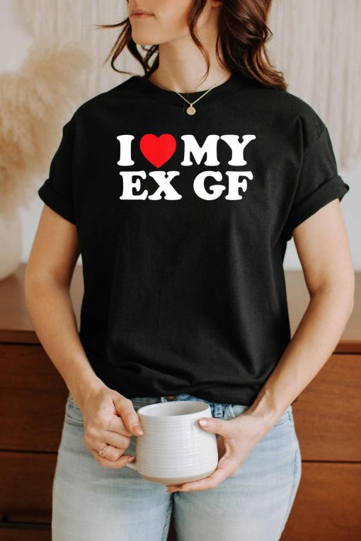Funny I Heart My Ex GF I Love My Ex Girlfriend T-Shirt