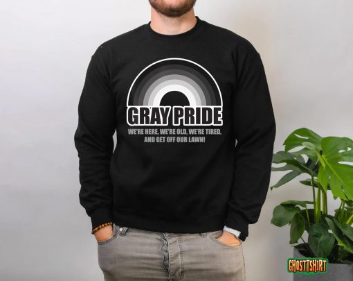 Gray Pride We’re Here We’re Old And Get Off Our Lawn T-Shirt