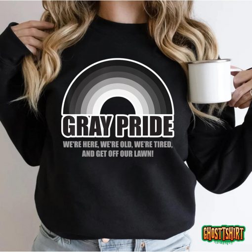 Gray Pride We’re Here We’re Old And Get Off Our Lawn T-Shirt