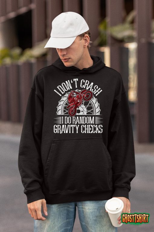 I Don’t Crash I Do Random Gravity Checks motocross dirt bike T-Shirt